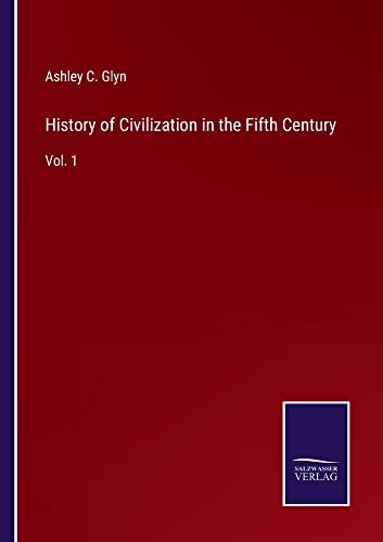 History of Civilization in the Fifth Century: Vol. 1