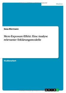 Mere-Exposure-Effekt: Eine Analyse relevanter Erklärungsmodelle