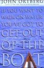 If You Want to Walk on Water, You'Ve Got to Get out of the Boat