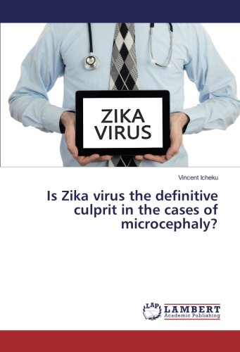 Is Zika virus the definitive culprit in the cases of microcephaly?