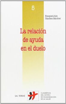 La relación de ayuda en el duelo (Cuadernos Humanización de la Salud, Band 5)