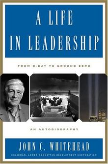 A Life In Leadership: From D-Day to Ground Zero: An Autobiography