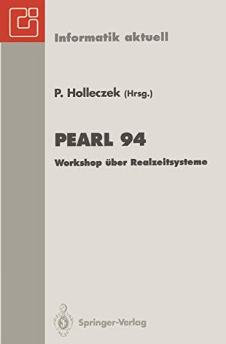 Pearl 94: Workshop über Realzeitsysteme. Fachtagung der GI-Fachgruppe 4.4.2 Echtzeitprogrammierung, Pearl, Boppard, 1./2. Dezember 1994 (Informatik aktuell)
