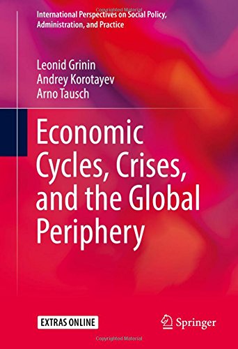Economic Cycles, Crises, and the Global Periphery (International Perspectives on Social Policy, Administration, and Practice)