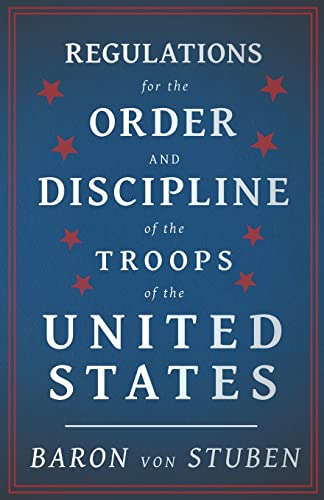 Regulations for the Order and Discipline of the Troops of the United States