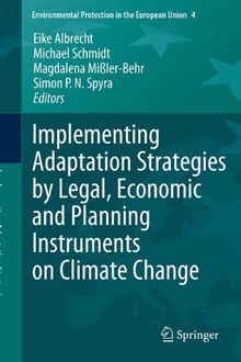 Implementing Adaptation Strategies by Legal, Economic and Planning Instruments on Climate Change (Environmental Protection in the European Union)