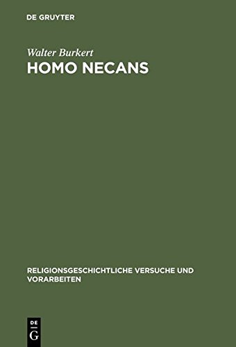 Homo Necans: Interpretationen altgriechischer Opferriten und Mythen (Religionsgeschichtliche Versuche und Vorarbeiten, Band 32)