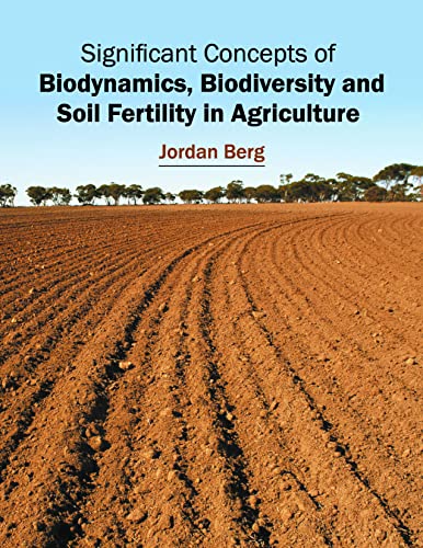 Significant Concepts of Biodynamics, Biodiversity and Soil Fertility in Agriculture
