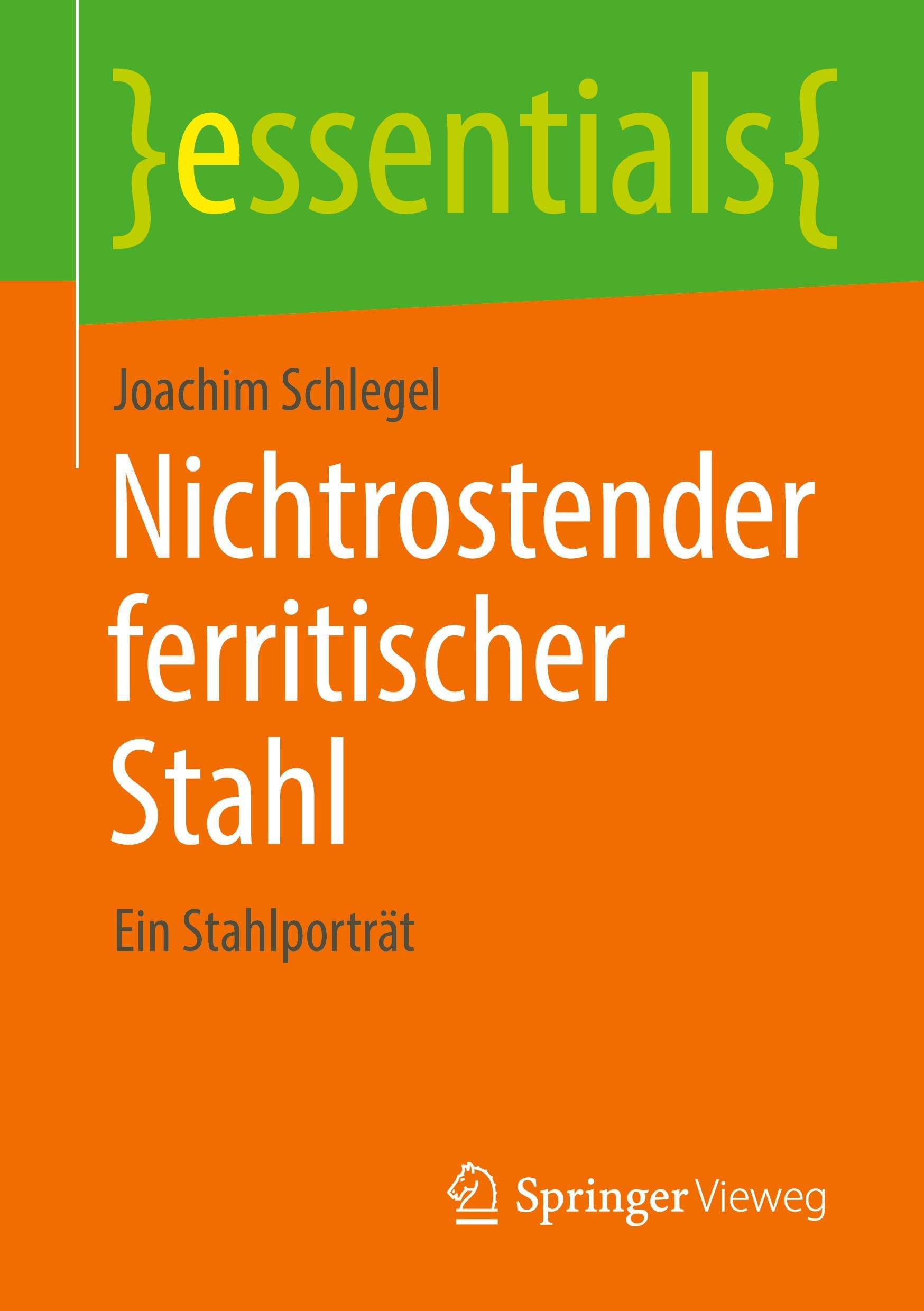 Nichtrostender ferritischer Stahl: Ein Stahlporträt (essentials)