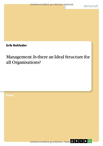 Management. Is there an Ideal Structure for all Organisations?