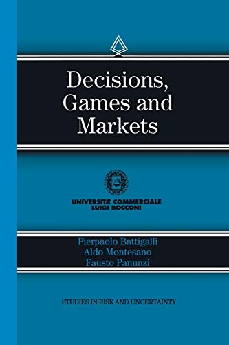 Decisions, Games and Markets (Studies in Risk and Uncertainty, 8, Band 8)