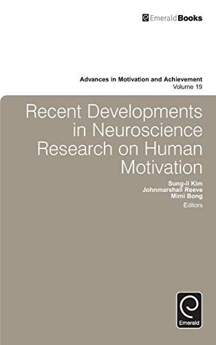 Recent Developments in Neuroscience Research on Human Motivation (Advances in Motivation and Achievement, 19, Band 19)