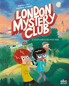 London mystery club. Vol. 1. Le loup-garou de Hyde Park