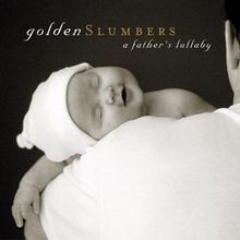 Golden Slumbers-a Father's Lullaby
