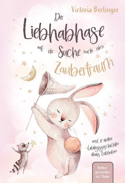 Der Liebhabhase auf der Suche nach dem Zaubertraum!: Die perfekte Gute-Nacht-Geschichte für Kinder – ein herzerwärmendes Buch über Mut, Freundschaft und magische Nächte.