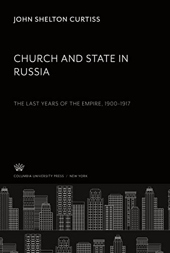 Church and State in Russia: The Last Years of the Empire 1900¿1917