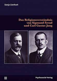 Das Religionsverständnis von Sigmund Freud und Carl Gustav Jung (Bibliothek der Psychoanalyse)