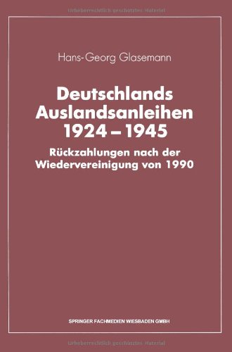 Deutschlands Auslandsanleihen, 1924-1945: Ruckzahlungen Nach Der Wiedervereinigung Von 1990 (German Edition)