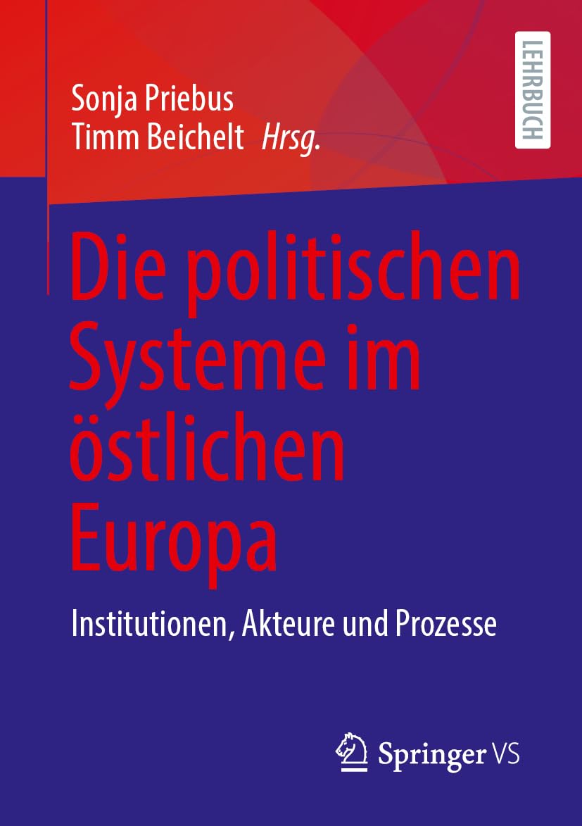 Die politischen Systeme im östlichen Europa: Institutionen, Akteure und Prozesse