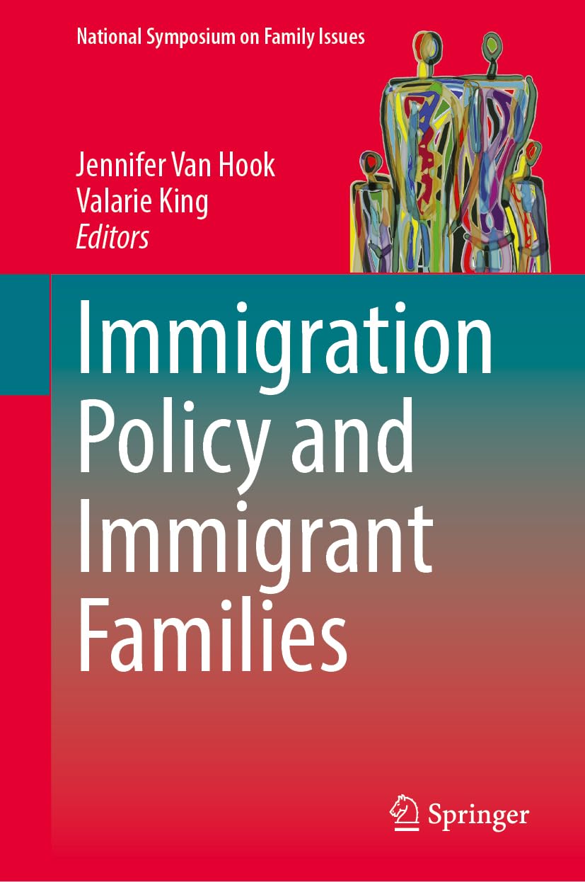 Immigration Policy and Immigrant Families (National Symposium on Family Issues, NA)