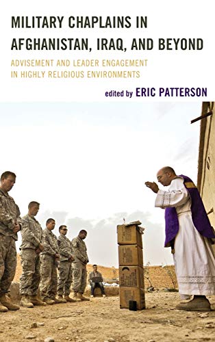Military Chaplains in Afghanistan, Iraq, and Beyond: Advisement and Leader Engagement in Highly Religious Environments (Peace and Security in the 21st Century)