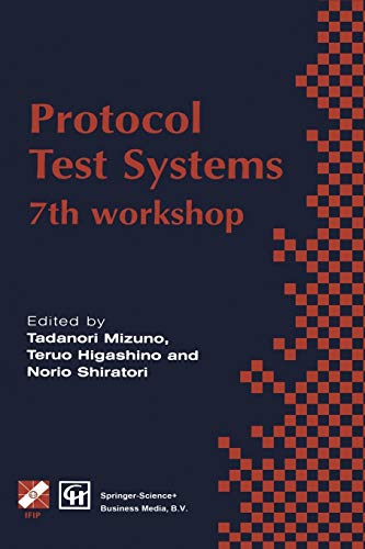Protocol Test Systems: 7Th Workshop 7Th Ifip Wg 6.1 International Workshop On Protocol Text Systems (Ifip Advances In Information And Communication Technology)