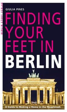 Finding Your Feet: A Guide to Making a Home in the Hauptstadt