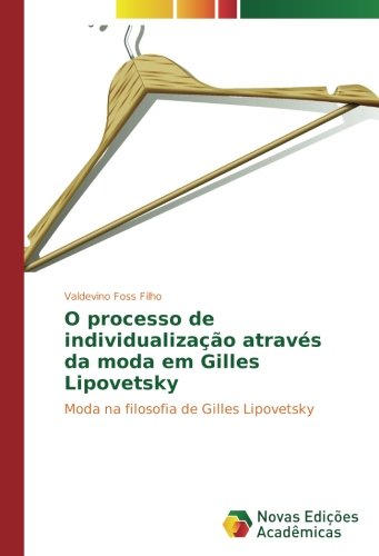 O processo de individualização através da moda em Gilles Lipovetsky: Moda na filosofia de Gilles Lipovetsky