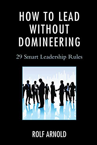 How to Lead without Domineering: 29 Smart Leadership Rules