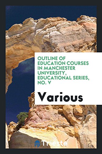 Outline of education courses in Manchester university, Educational series, No. V