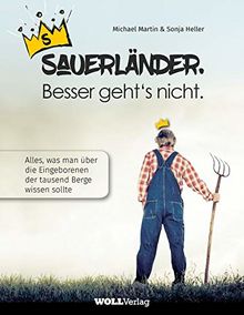 Sauerländer. Besser geht nicht.: Alles, was man über die Eingeborenen der tausend Berge wissen sollte