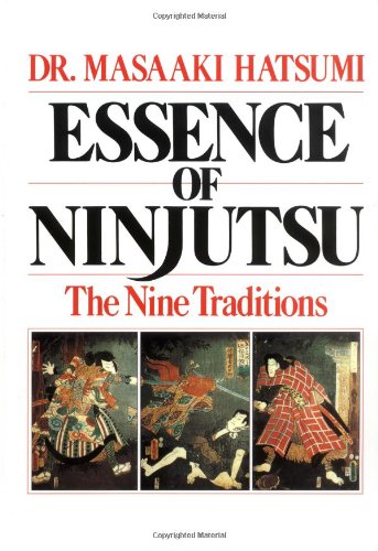 Masaaki Hatsumi Essence Of Ninjutsu, The Nine Traditions