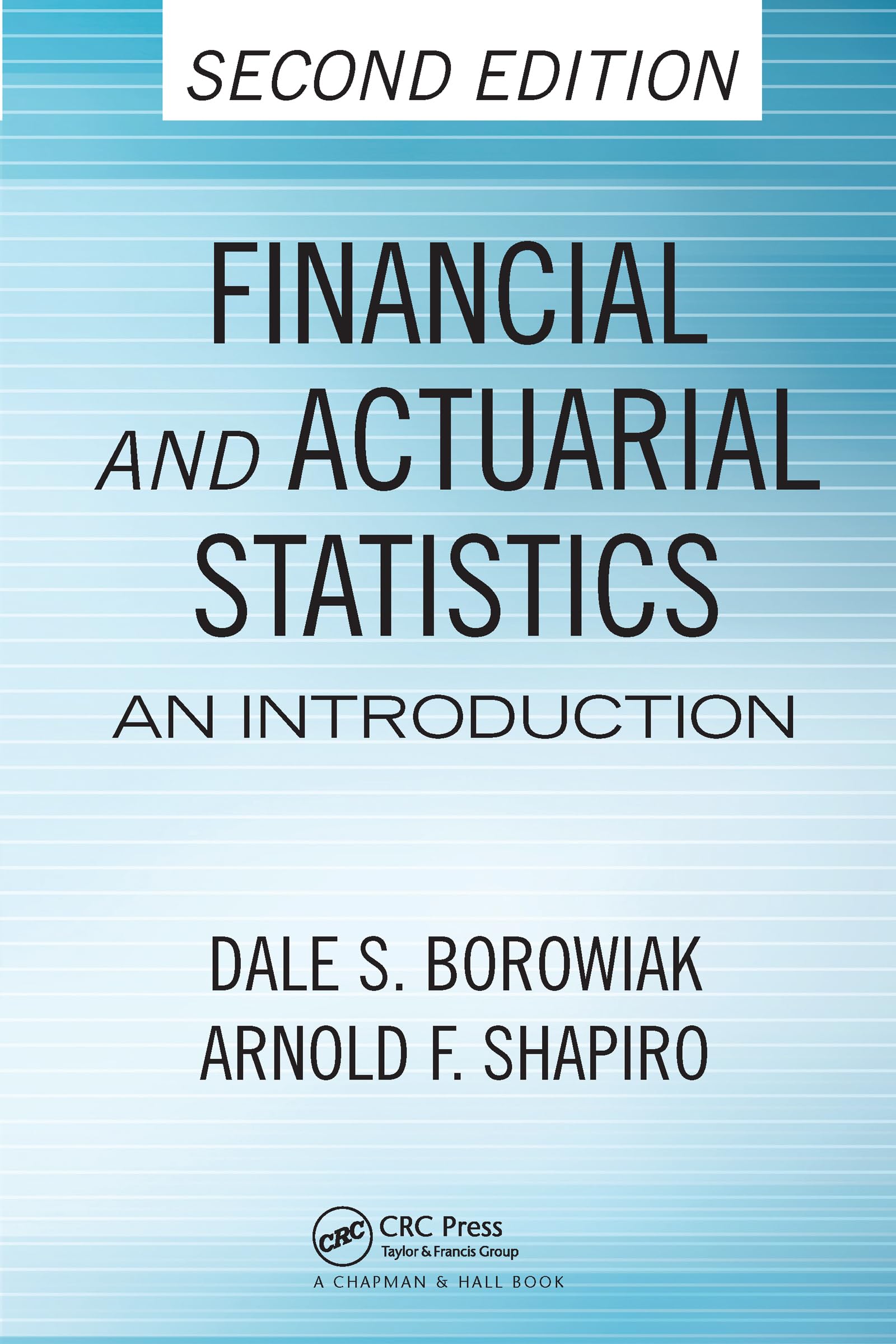 Financial and Actuarial Statistics: An Introduction, Second Edition