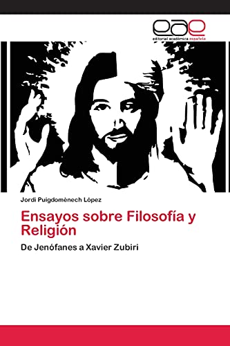 Ensayos sobre Filosofía y Religión: De Jenófanes a Xavier Zubiri