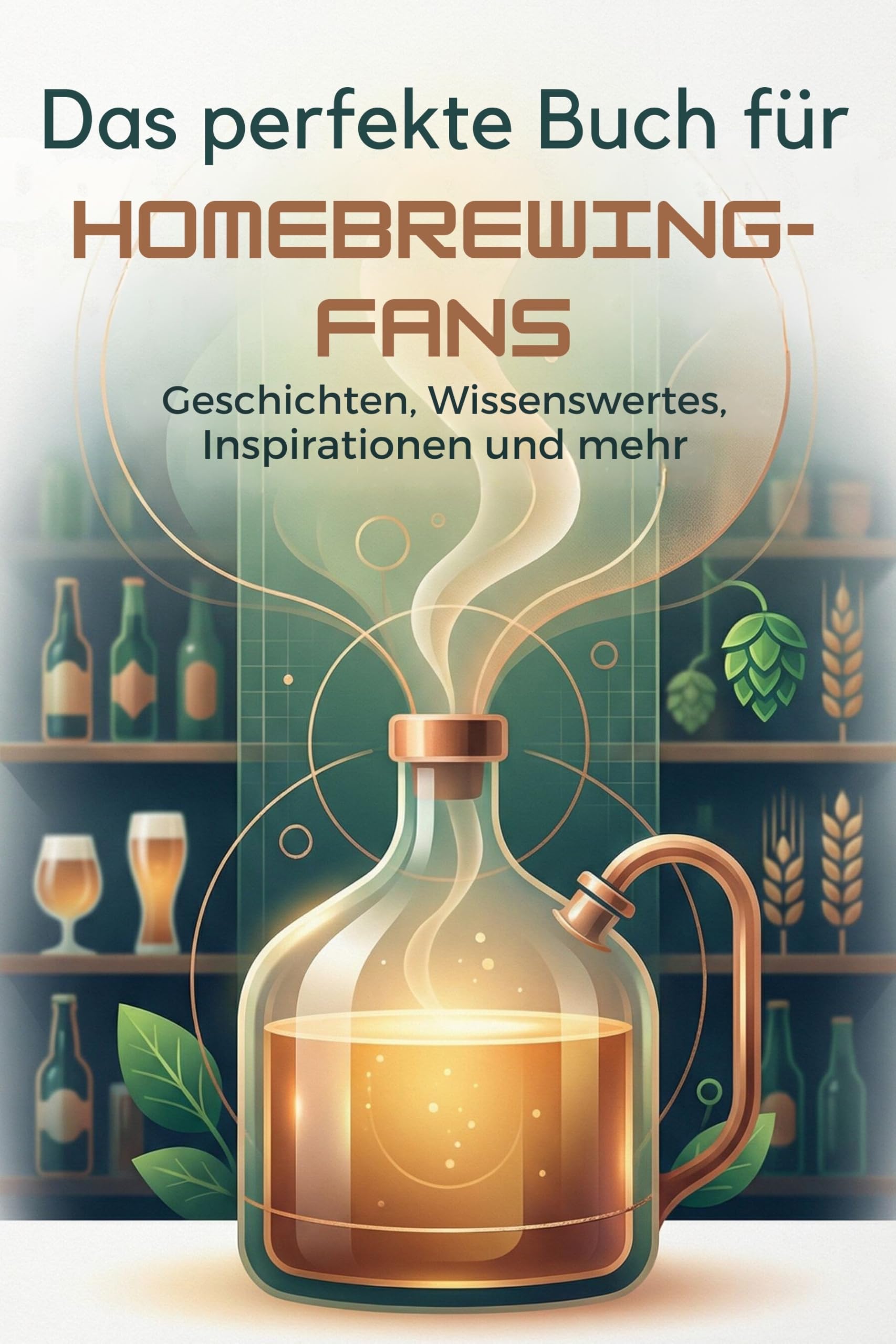 Das perfekte Buch für Homebrewing-Fans: Geschichten, Wissenswertes, Inspirationen und mehr