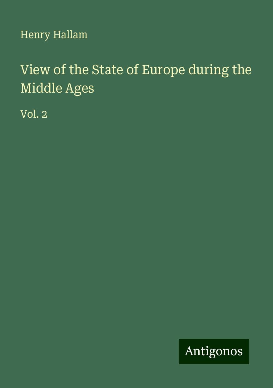 View of the State of Europe during the Middle Ages: Vol. 2