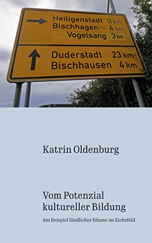 Vom Potenzial kultureller Bildung: Am Beispiel ländlicher Räume im Eichsfeld