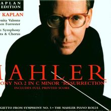The Kaplan Mahler Edition. Symphony No.2, Adagietto fr. Sym.5, The Mahler Piano Rolls