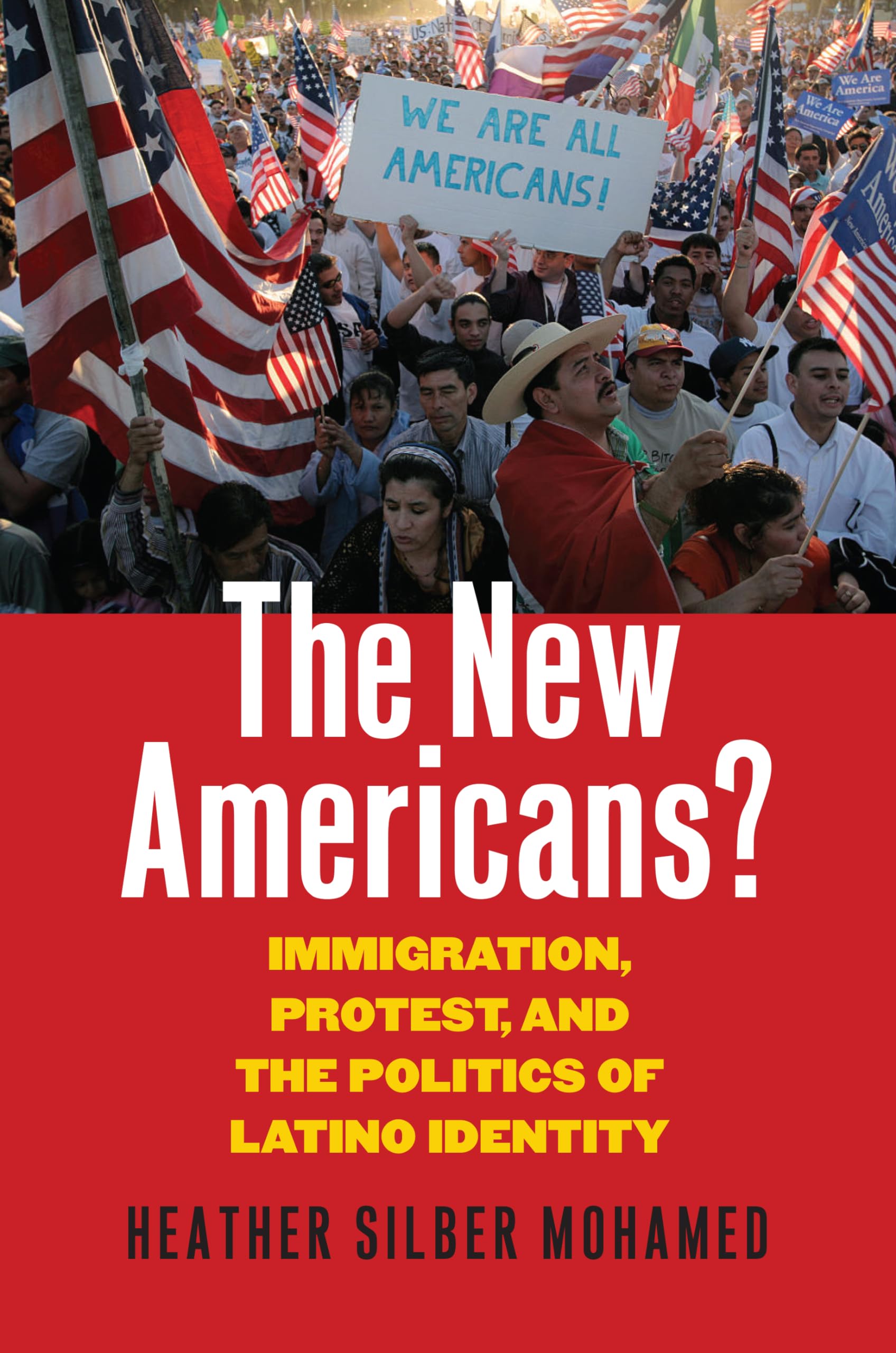 New Americans?: Immigration, Protest, and the Politics of Latino Identity