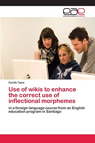 Use of wikis to enhance the correct use of inflectional morphemes: in a foreign language course from an English education program in Santiago