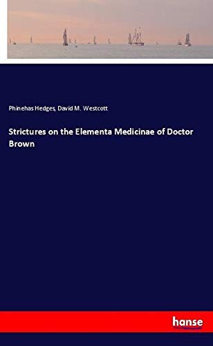 Strictures on the Elementa Medicinae of Doctor Brown