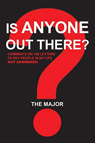 Is Anyone out There?: Comments on 100 Letters to Key People in My Life Not Answered