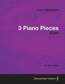 3 Piano Pieces D.946 - For Solo Piano