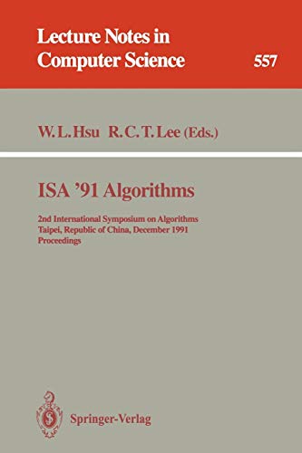 ISA '91 Algorithms: 2nd International Symposium on Algorithms, Taipei, Republic of China, December 16-18, 1991. Proceedings (Lecture Notes in Computer Science, 557, Band 557)