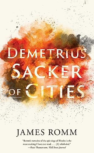 James Romm Demetrius, Sacker Of Cities (Ancient Lives)