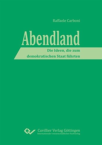 Abendland: Die Ideen, die zum demokratischen Staat führten