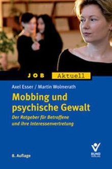 Mobbing und psychische Gewalt: Der Ratgeber für Betroffene und ihre Interessenvertretung