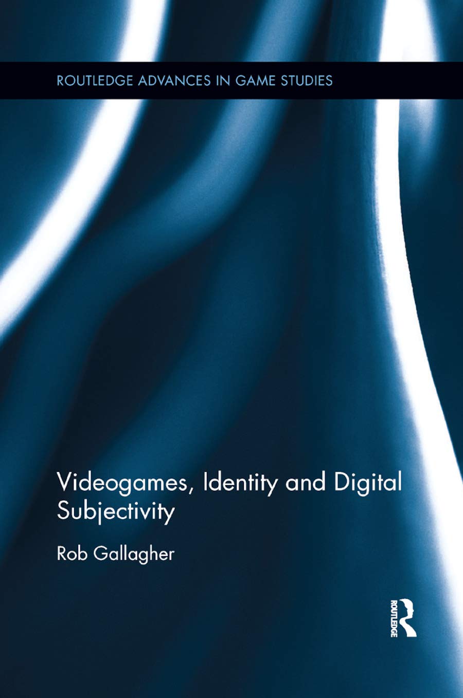 Rob Gallagher Videogames, Identity And Digital Subjectivity (Routledge Advances In Game Studies)