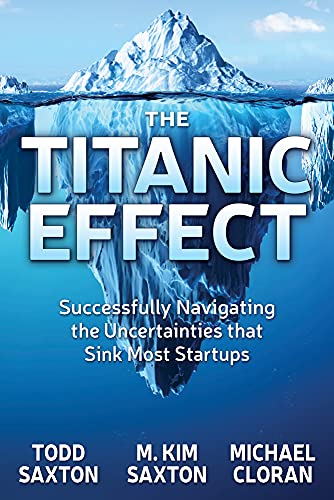 Titanic Effect: Successfully Navigating the Uncertainties that Sink Most Startups