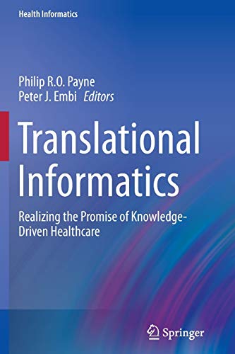 Translational Informatics: Realizing the Promise of Knowledge-Driven Healthcare (Health Informatics)